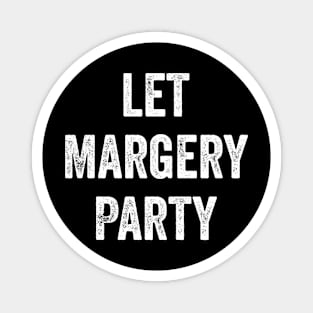 Let Margery Party Magnet